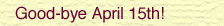 Good-bye April 15th!